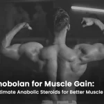 Primobolan for Muscle Gain: The Ultimate Anabolic Steroids for Better Muscle Gain